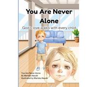 You Are Never Alone - God’s love walks with every child: With love for children everywhere