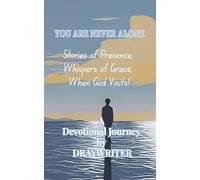 You Are Never Alone: Stories of Presence, Whispers of Grace