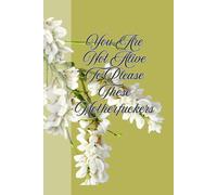 You Are Not Alive To Please These Motherfuckers: Journal Planner Notebook Diary for her for him for them for family for friend for work for home for gift