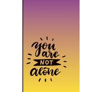 You Are Not Alone: A Supportive Journal for Finding Connection, Building Community, and Documenting Your Journey Through the In-Between