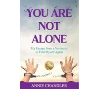 YOU ARE NOT ALONE: My Escape from a Narcissist to Find Myself Again