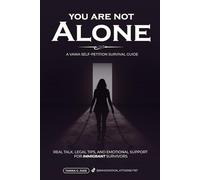 You Are Not Alone: Real Talk, Legal Tips and Emotional Support for Immigrant Survivors - VAWA Guide