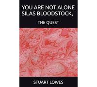 YOU ARE NOT ALONE SILAS BLOODSTOCK,: THE QUEST
