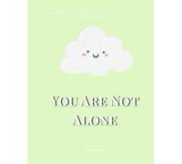 You Are Not Alone: Understanding Depression and Anxiety A Simple Guide for Everyday Life