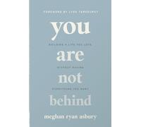 You Are Not Behind: Building a Life You Love Without Having Everything You Want