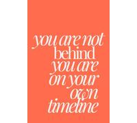 you are not behind you are on your own timeline | Self-Discovery & Motivational Journal | 120 Lined pages