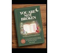 YOU ARE NOT BROKEN: he PCOS Journal That Actually Gets It: No Toxic Positivity, No Guilt for Skipping Days, Raw Trackers to Decode Your Hormones and Reclaim Your Body
