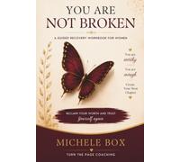 You Are Not Broken - The Workbook: For Women Ready to Reclaim Their Worth and Trust Themselves Again