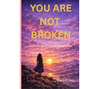 YOU ARE NOT BROKEN: You Know More Than You Think You Do