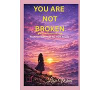 YOU ARE NOT BROKEN: You Know More Than You Think You Do