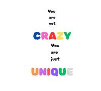 You are not CRAZY, You are just UNIQUE: A 100 page Lined Notebook with letter size paper for the Bold, Brilliant & Unapologetically Different! Let ... - Because You Were Never Meant to Fit In.