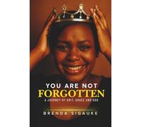 YOU ARE NOT FORGOTTEN: A Journey of Grit, Grace and God