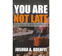 You Are Not Late: 12 Principles to build when you stop chasing deadlines