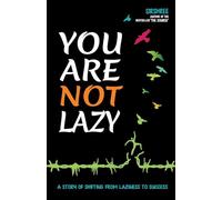 YOU ARE NOT LAZY: A Story of Shifting From Laziness to Success