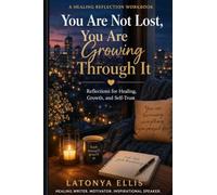 You Are Not Lost, You Are Growing Through It: Reflections for Healing, Growth, and Self-Trust: 1