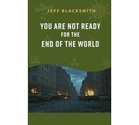 You Are Not Ready for the End of the World