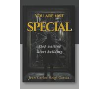 You Are Not Special: Stop Waiting. Start Building.