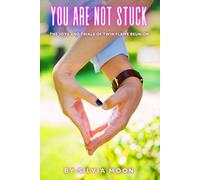 You Are Not Stuck: The Joys and Trials of Twin Flame Reunion: 7