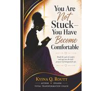 You Are Not Stuck-You Have Become Comfortable: 1
