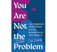 You Are Not the Problem: Late-Diagnosed ADHD Women and the Invisible Forces That Shape Us