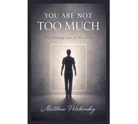 You Are Not Too Much: Why Needing Love Is Not a Flaw