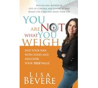 Lisa Bevere You are Not What You Weigh (Tascabile)