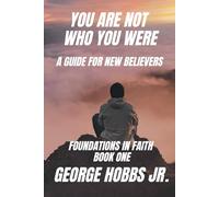 You Are Not Who You Were: Learning To Walk With Jesus