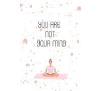 You are not your mind - notebook: Notebook for Spiritual People - Perfect Gift for your friend
