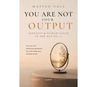You Are Not Your Output: Identity & Human Value in the Age of AI