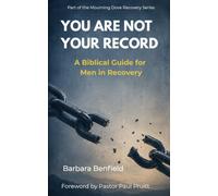 You Are Not Your Record: A Biblical Guide for Men in Recovery