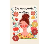 You are perfect sunflower-Lined Notebook with heart interior