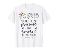 You Are Precious Honored in My Sight Isaiah 43:4 Bible Verse Maglietta