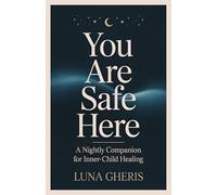 You Are Safe Here: A Nightly Companion for Inner-Child Healing