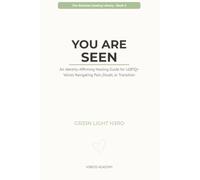 You Are Seen: An Identity-Affirming Healing Guide for LGBTQ+ Voices Navigating Pain, Doubt, or Transition
