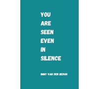 You Are Seen Even In Silence