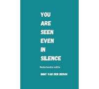 You Are Seen Even In Silence: Nederlandse editie