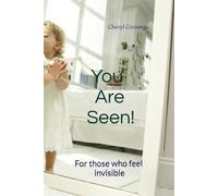 You are Seen!: For those who feel invisible