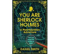 You Are Sherlock Holmes: A Pick Your Own Adventure