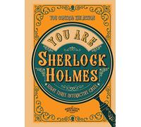 You Are Sherlock Holmes: You Control the Action: Solve Three Interactive Cases