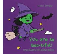 You Are So Boo-tiful !: A Cute Halloween Coloring Book for Kids