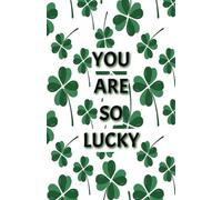 You Are So Lucky: A Lined Journal for Daily Gratitude, Affirmations & Manifestation: A Beautiful Notebook to Write Thoughts, Goals, and Positive Affirmations