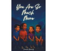 You Are So Much More: Inspiring Stories for Kids Ages 6+ - About Courage, Friendship, Emotions and Self-Confidence