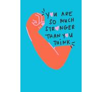 You Are So Much Stronger Than You Think: 6x9“ lined notebook with inspirational quote