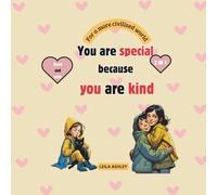 You are special because you are kind: Kindness is a superpower! The more you use it, The more special you become