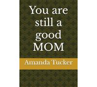 You are still a good MOM
