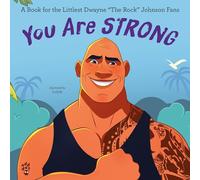 You Are Strong: A Book for the Littlest Dwayne "The Rock" Johnson Fans