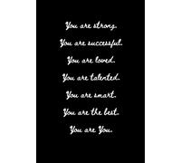You are strong, successful, loved, talented, smart, best.: You are You.