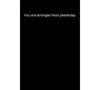 You Are Stronger Than Yesterday: Black Cover Motivational Journal (120 Pages)