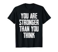 You Are Stronger Than You Think Maglietta