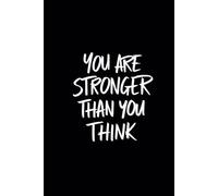 You Are Stronger Than You Think Notebook: Motivational 6x9 Inch Journal, 120 Lined Pages, Inspirational Gift for Men, Women, Teens, Students, ... Writing, Black and White Minimalist Cover